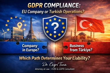 Türkiye’deki Şirketler İçin GDPR Gerçeği: Madde 3 ve Sınır Ötesi Sorumluluk